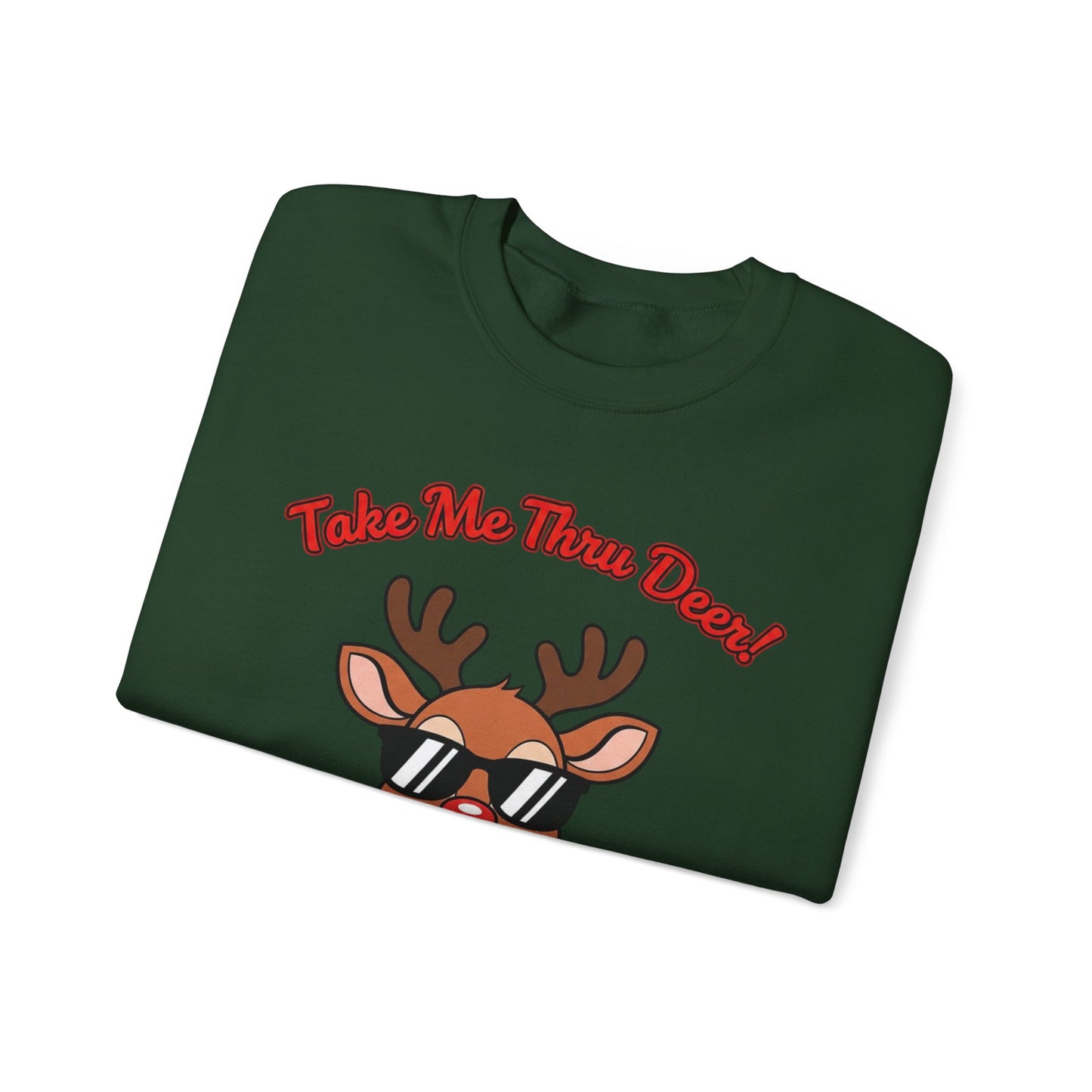 Take Me Thru Deer Unisex Christmas Sweatshirt