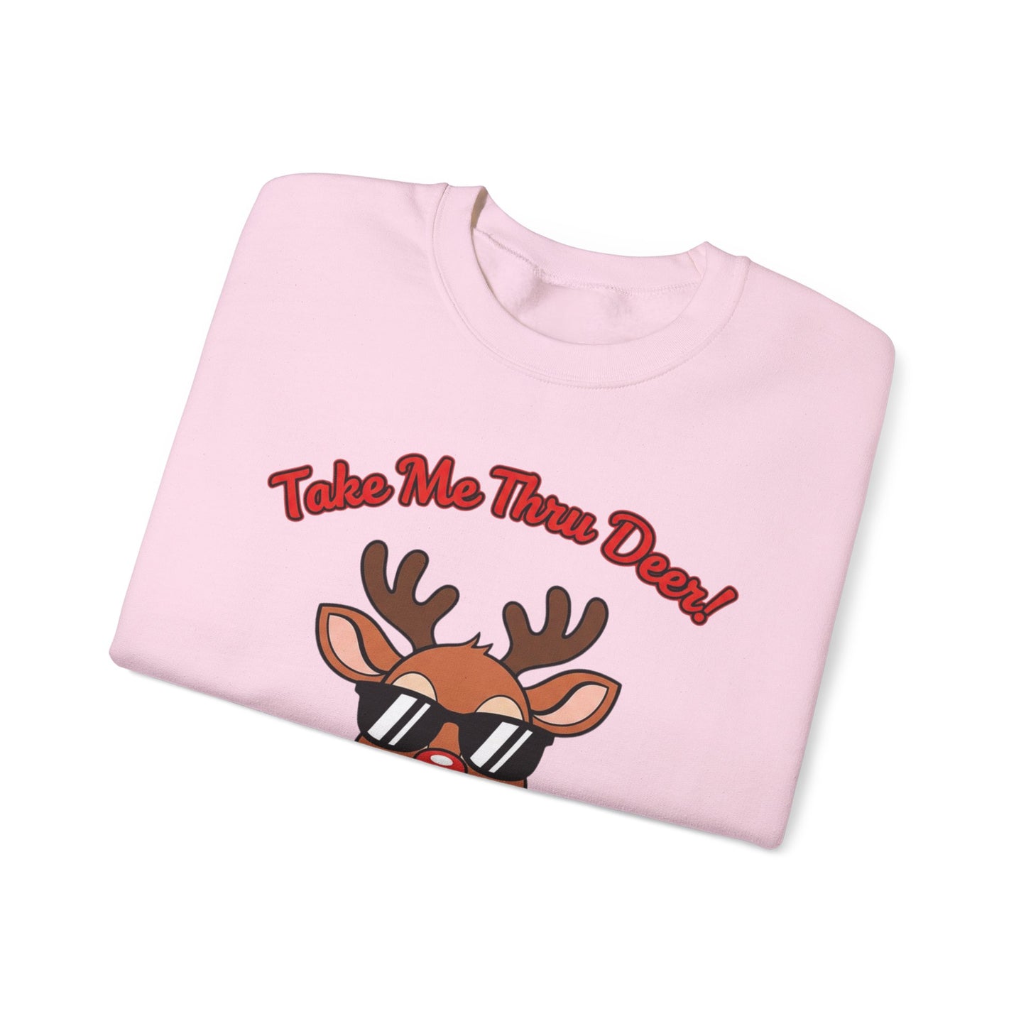 Take Me Thru Deer Unisex Christmas Sweatshirt