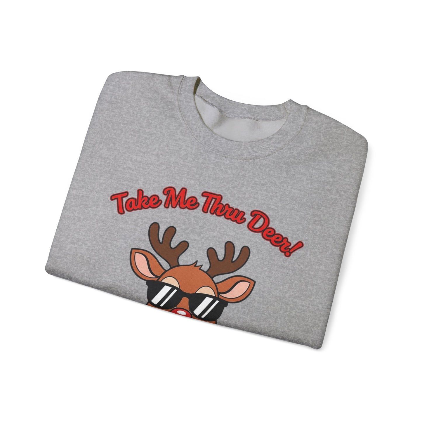 Take Me Thru Deer Unisex Christmas Sweatshirt
