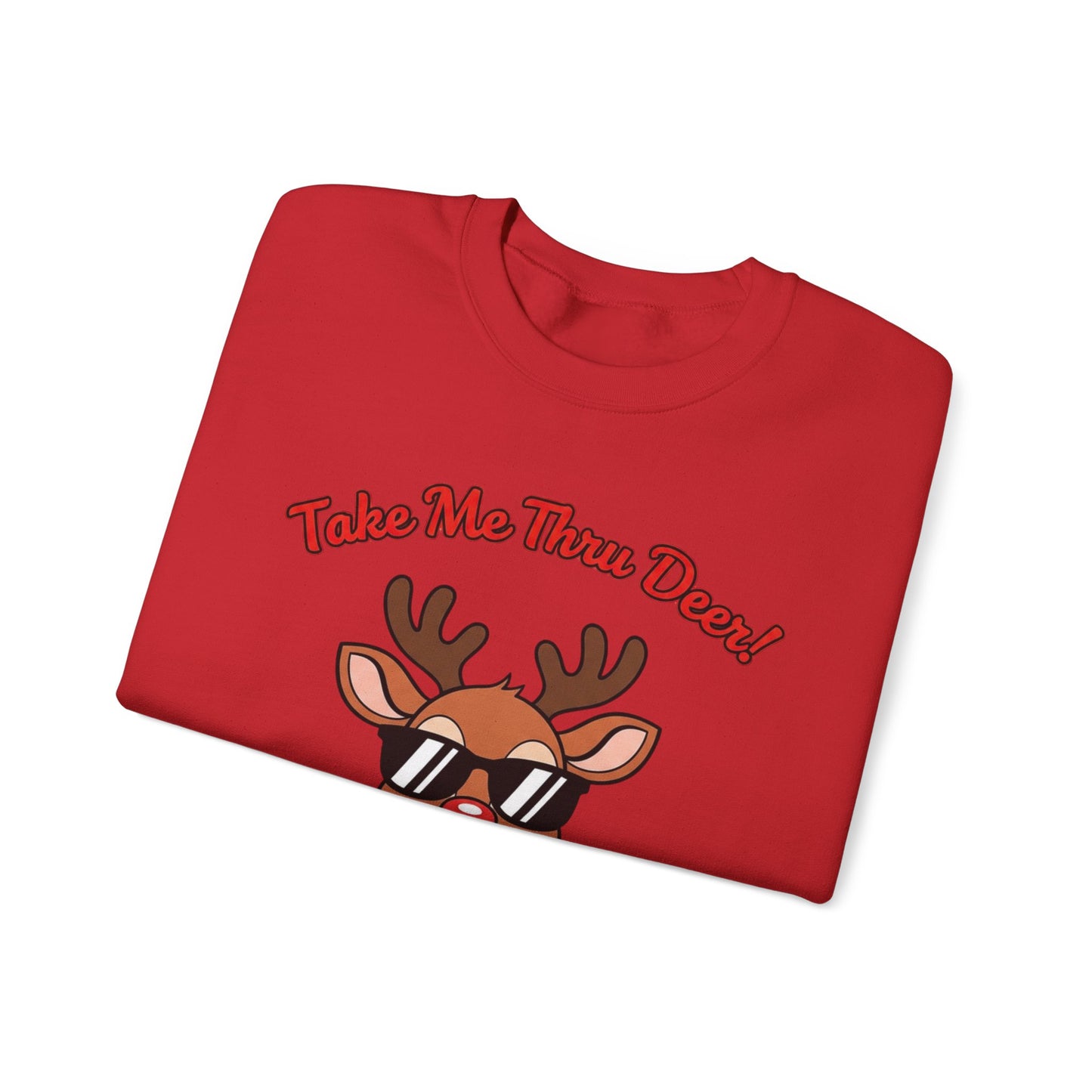 Take Me Thru Deer Unisex Christmas Sweatshirt