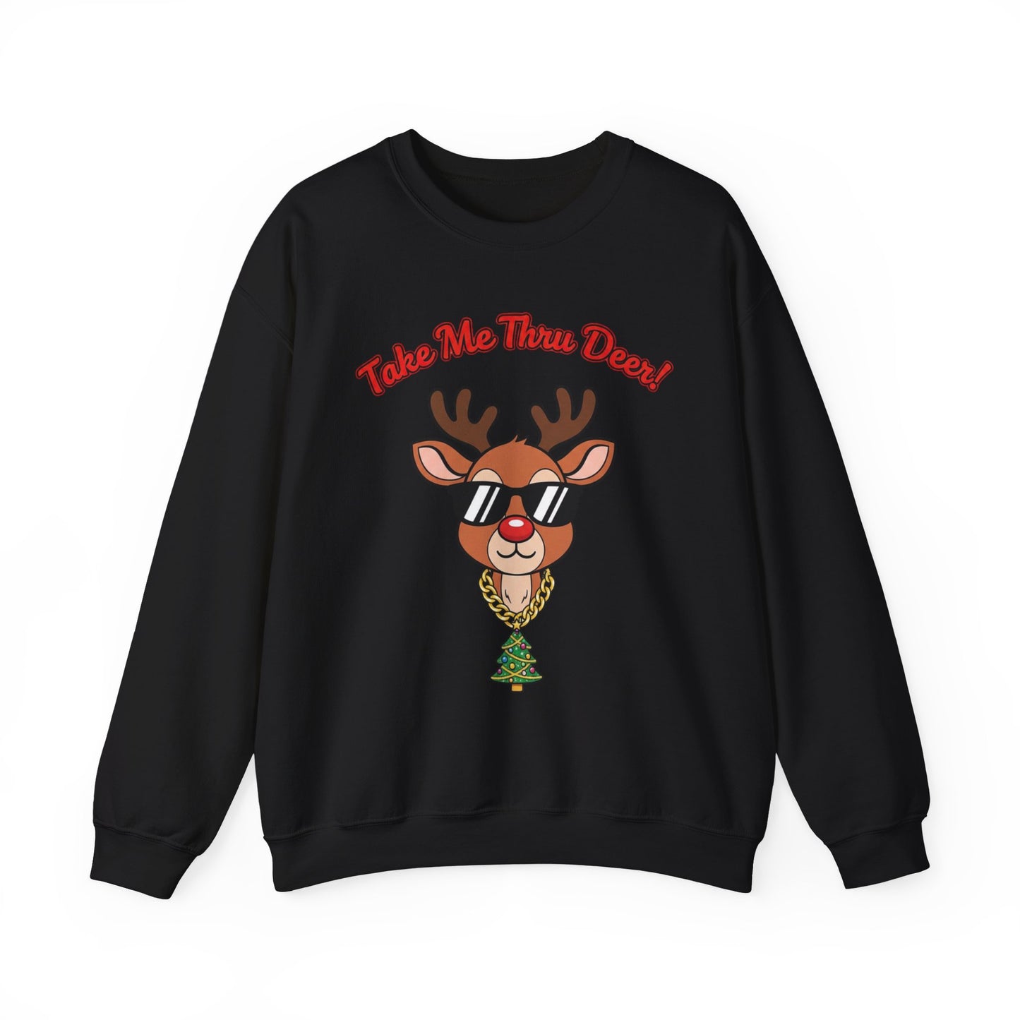 Take Me Thru Deer Unisex Christmas Sweatshirt