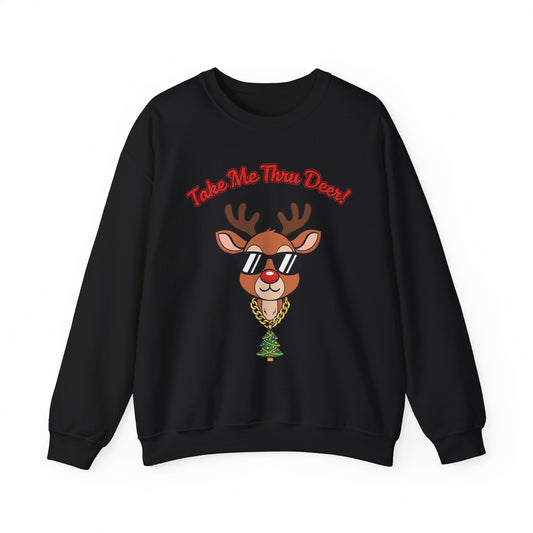 Take Me Thru Deer Unisex Christmas Sweatshirt