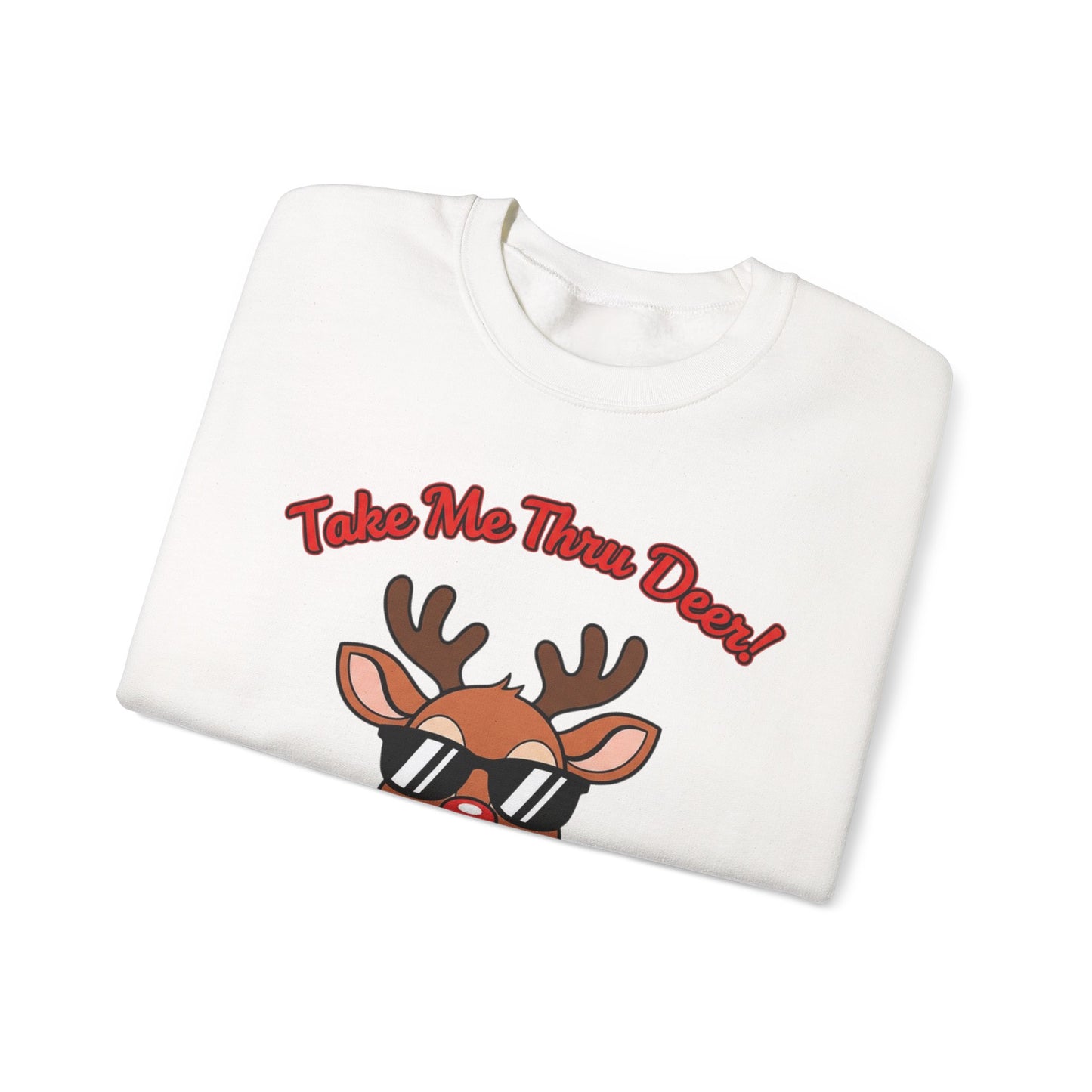 Take Me Thru Deer Unisex Christmas Sweatshirt