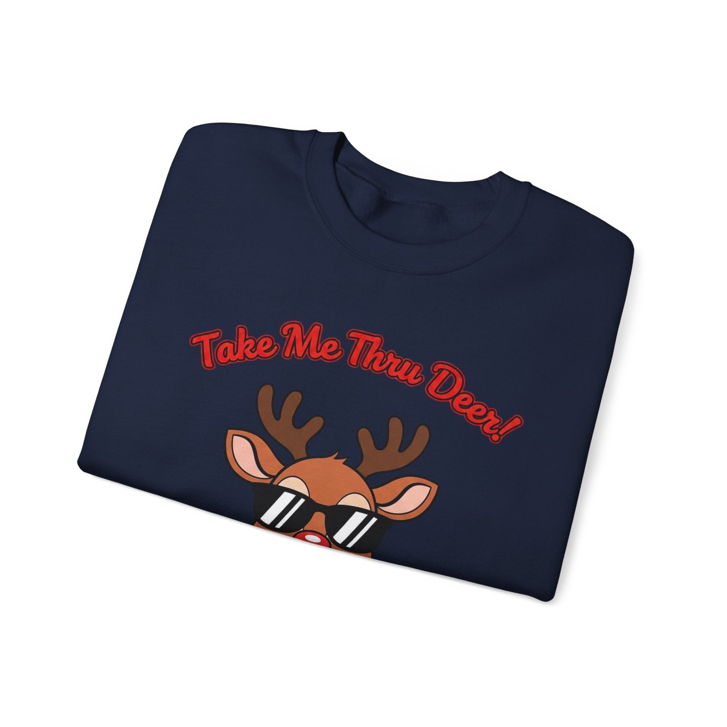 Take Me Thru Deer Unisex Christmas Sweatshirt