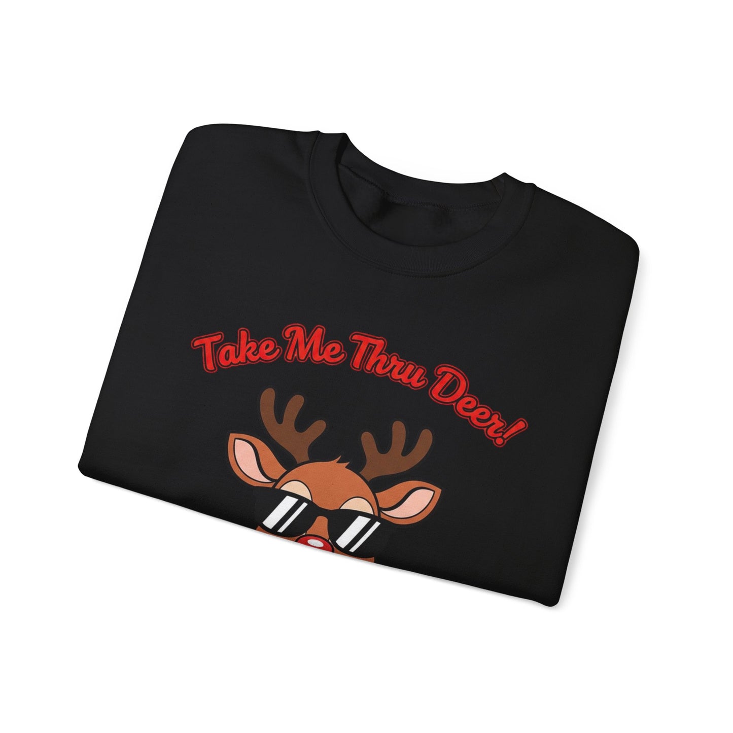 Take Me Thru Deer Unisex Christmas Sweatshirt
